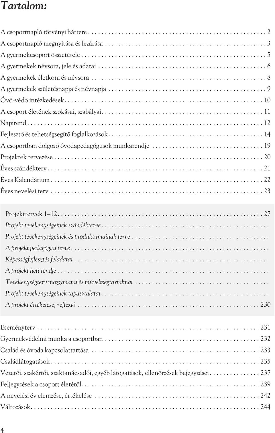 CSOPORTNAPLÓ. a projektszemléletû óvodai élethez.... csoport.../...  nevelési év - PDF Ingyenes letöltés