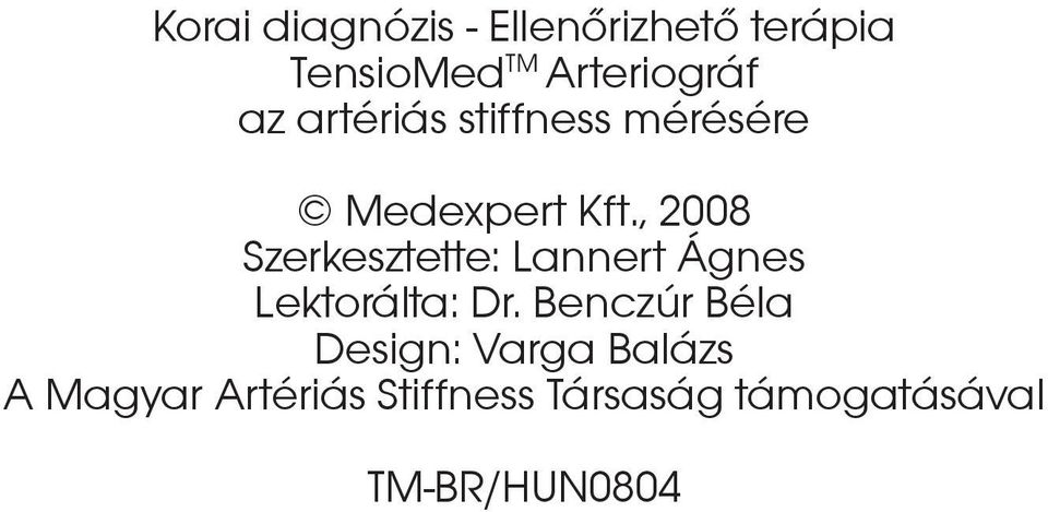 , 2008 Szerkesztette: Lannert Ágnes Lektorálta: Dr.