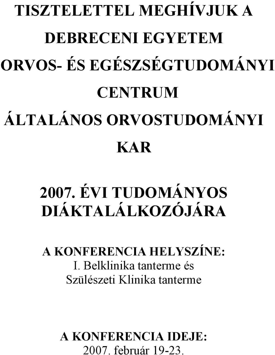 ÉVI TUDOMÁNYOS DIÁKTALÁLKOZÓJÁRA A KONFERENCIA HELYSZÍNE: I.
