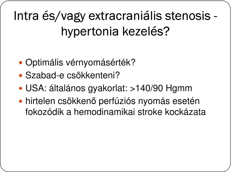 USA: általános gyakorlat: >140/90 Hgmm hirtelen csökkenő