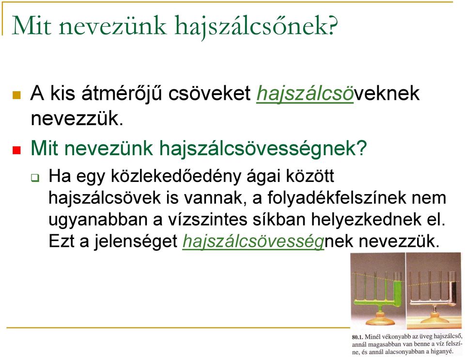 Mit nevezünk hajszálcsövességnek?