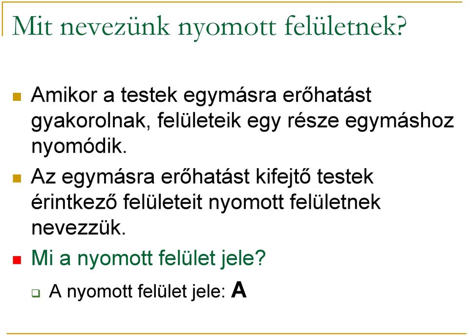 része egymáshoz nyomódik.