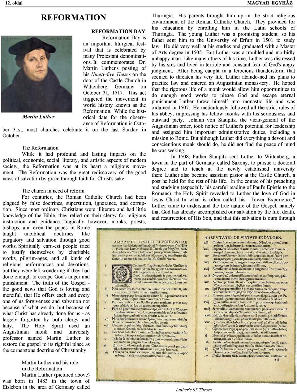 In 1517, Luther (now a Doctor of Theology and a respected professor) was drawn into a controversy over the sale of indulgences.