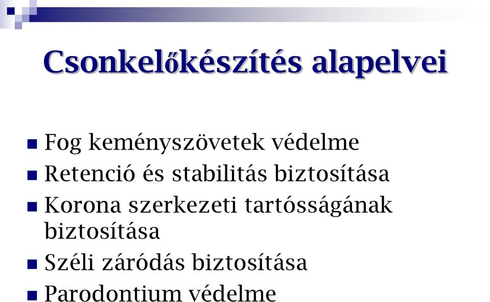 stabilitás biztosítása Korona szerkezeti