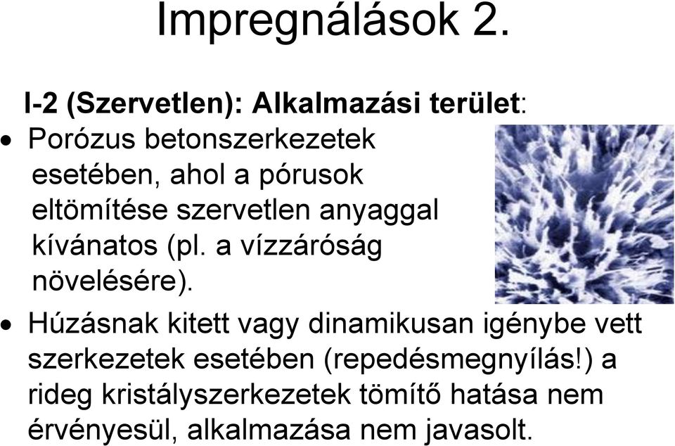 pórusok eltömítése szervetlen anyaggal kívánatos (pl. a vízzáróság növelésére).