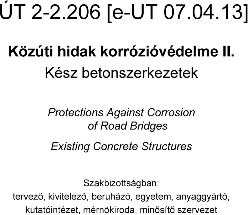 Existing Concrete Structures Szakbizottságban: tervező, kivitelező,