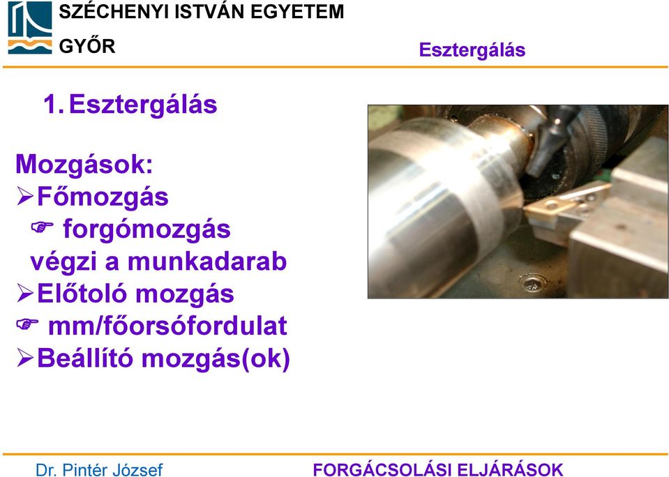 forgómozgás végzi a munkadarab