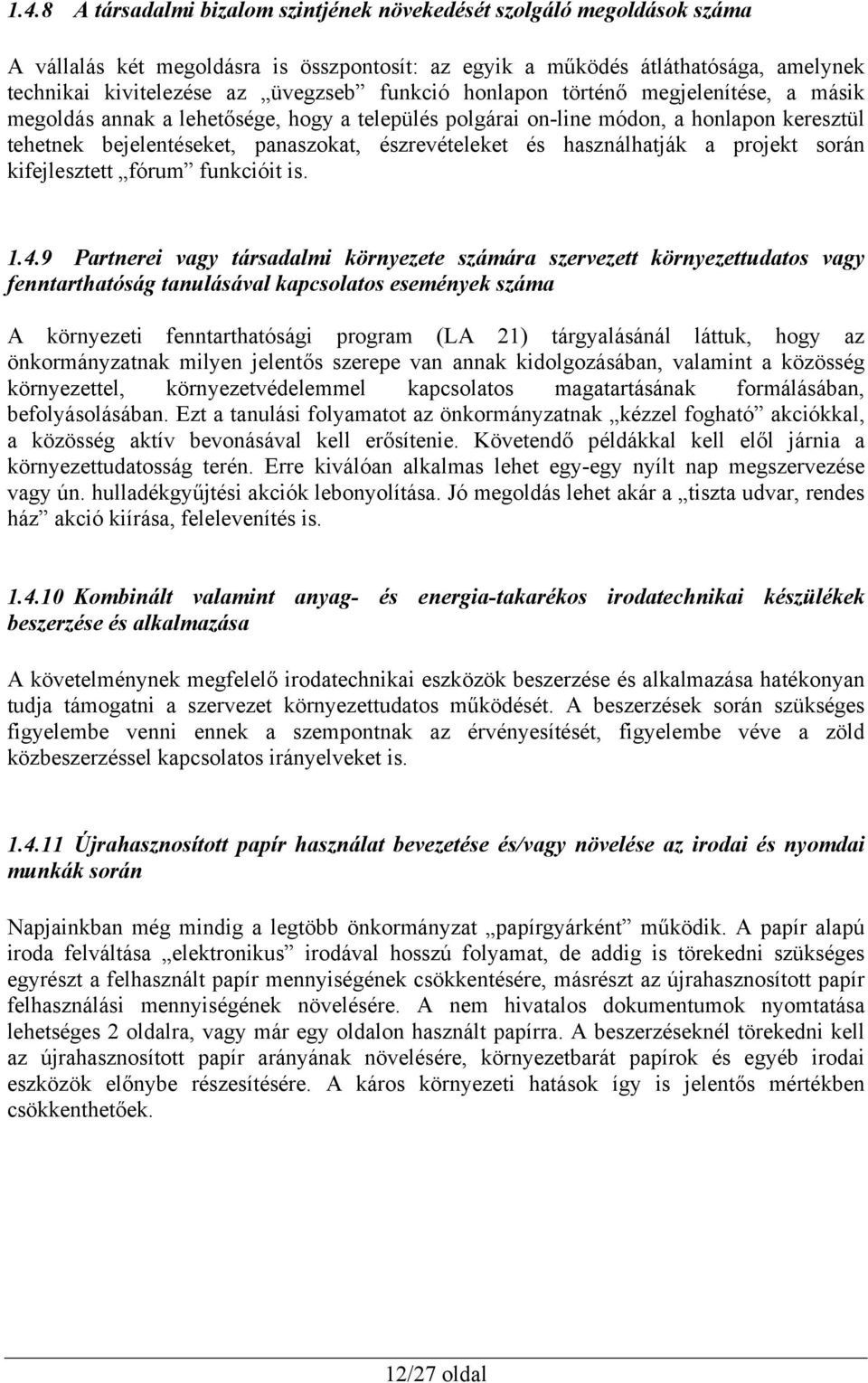 használhatják a projekt során kifejlesztett fórum funkcióit is. 1.4.