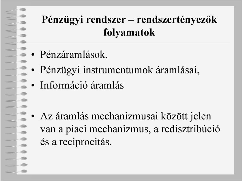 Információ áramlás Az áramlás mechanizmusai között