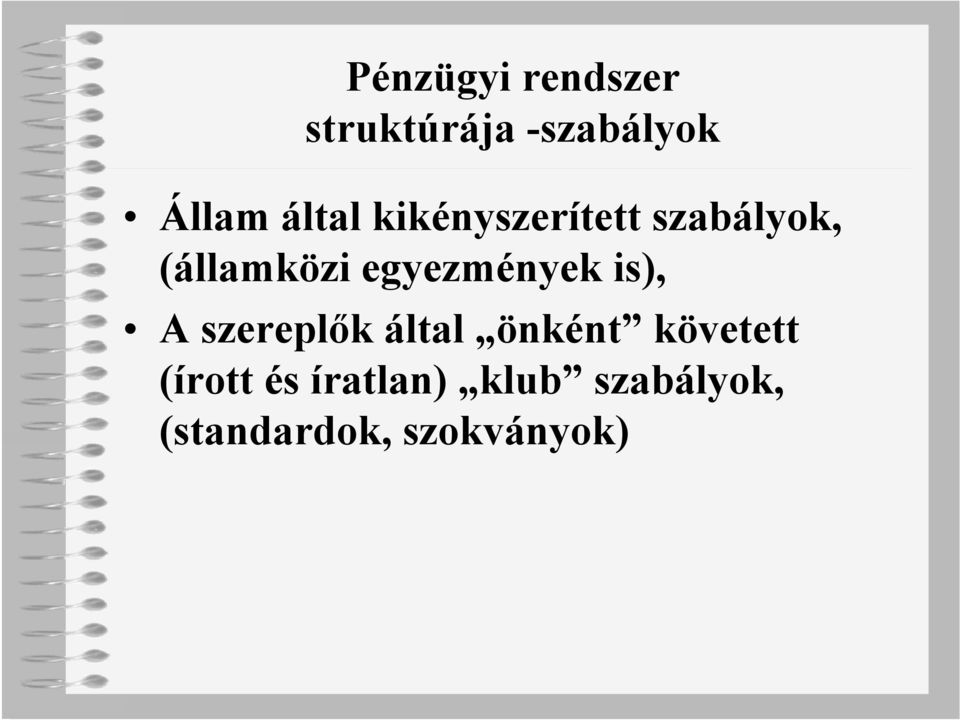 egyezmények is), A szereplők által önként követett