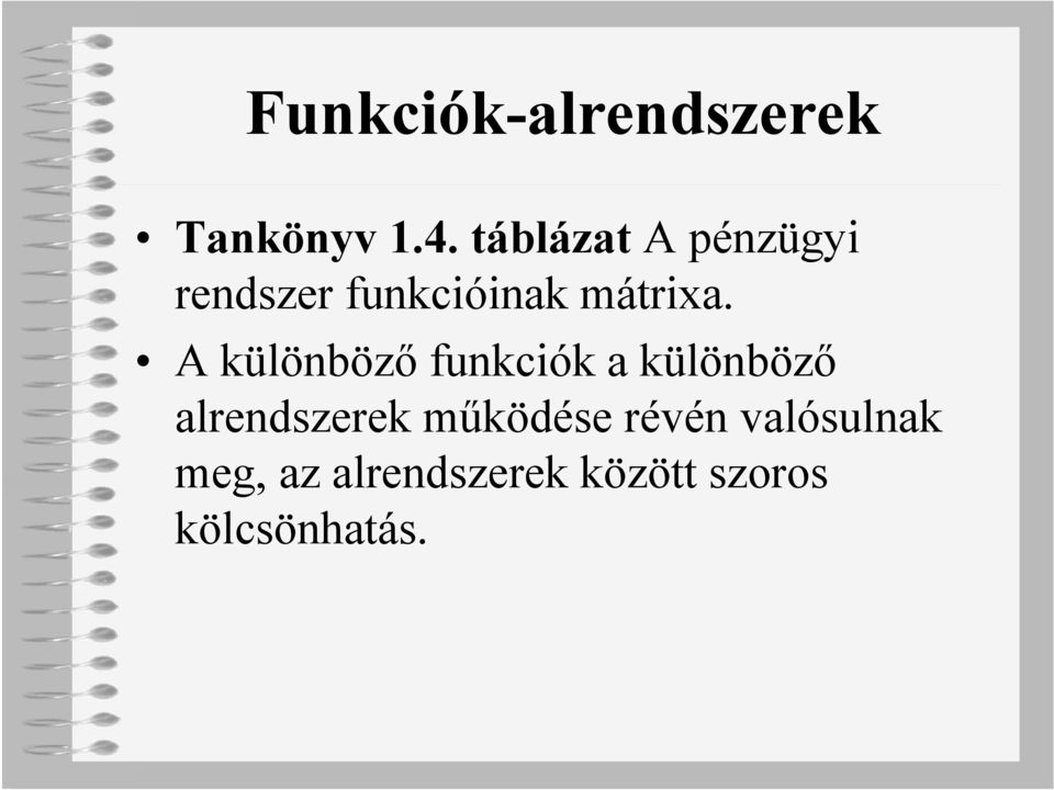 A különböző funkciók a különböző alrendszerek