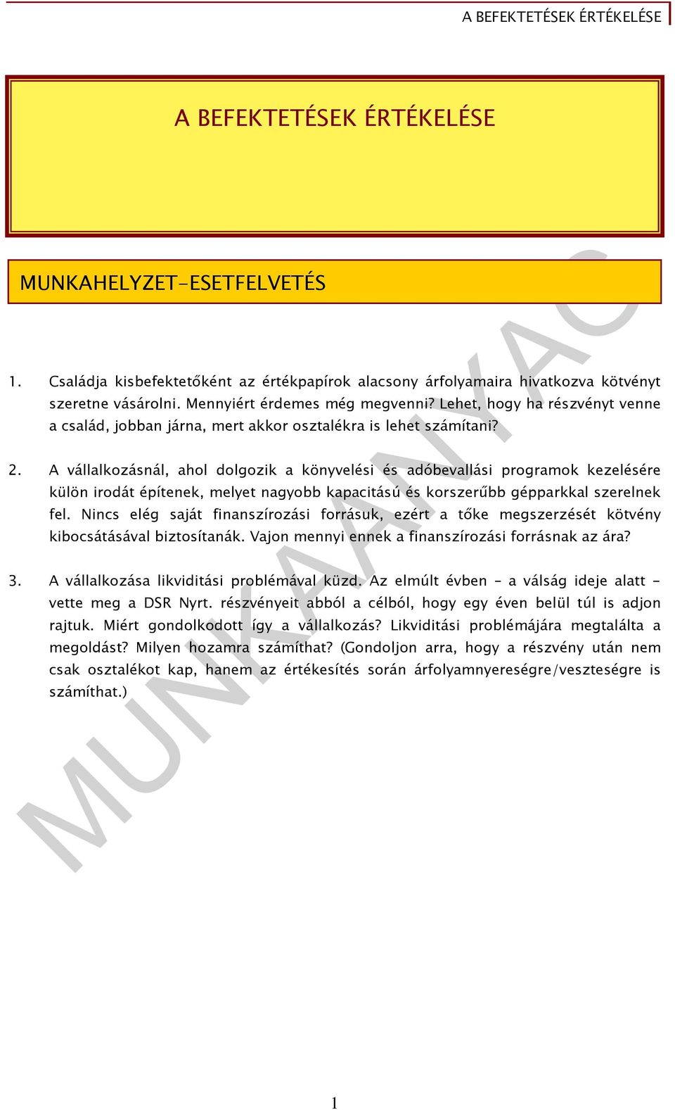 A vállalkozásnál, ahol dolgozik a könyvelési és adóbevallási programok kezelésére külön irodát építenek, melyet nagyobb kapacitású és korszerőbb gépparkkal szerelnek fel.