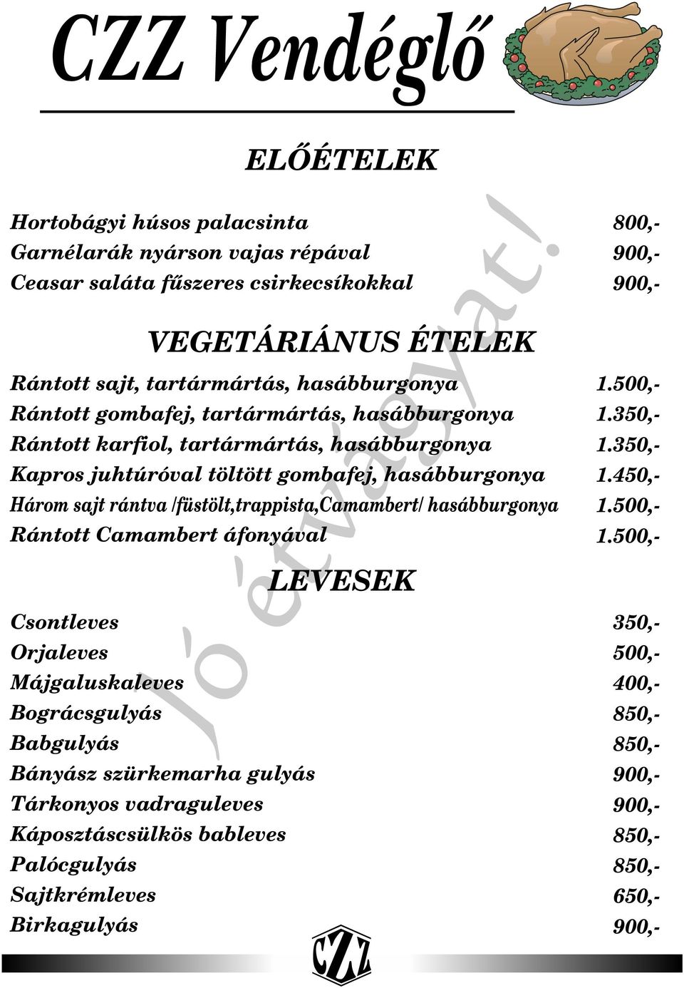 sajt rántva /füstölt,trappista,camambert/ hasábburgon Rántott Camambert áfonyával 1.500,1.