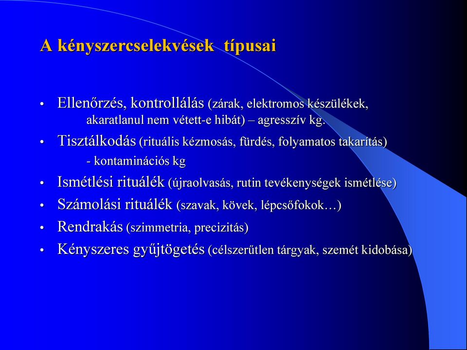 Tisztálkodás (rituális kézmosás, fürdés, folyamatos takarítás) - kontaminációs kg Ismétlési rituálék