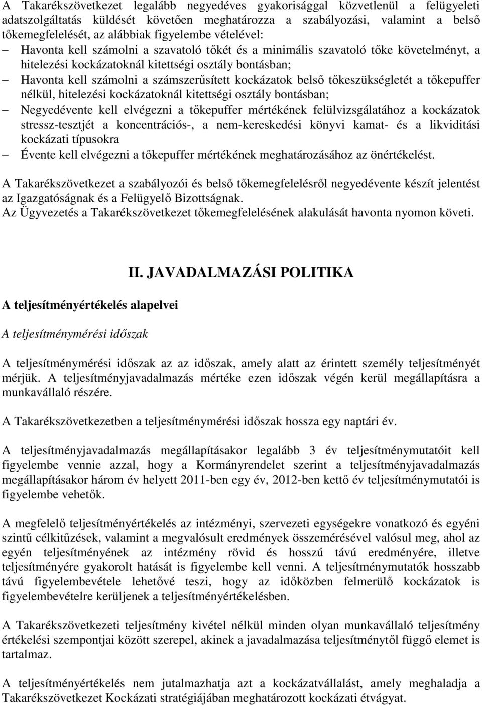 számszerűsített kockázatok belső tőkeszükségletét a tőkepuffer nélkül, hitelezési kockázatoknál kitettségi osztály bontásban; Negyedévente kell elvégezni a tőkepuffer mértékének felülvizsgálatához a