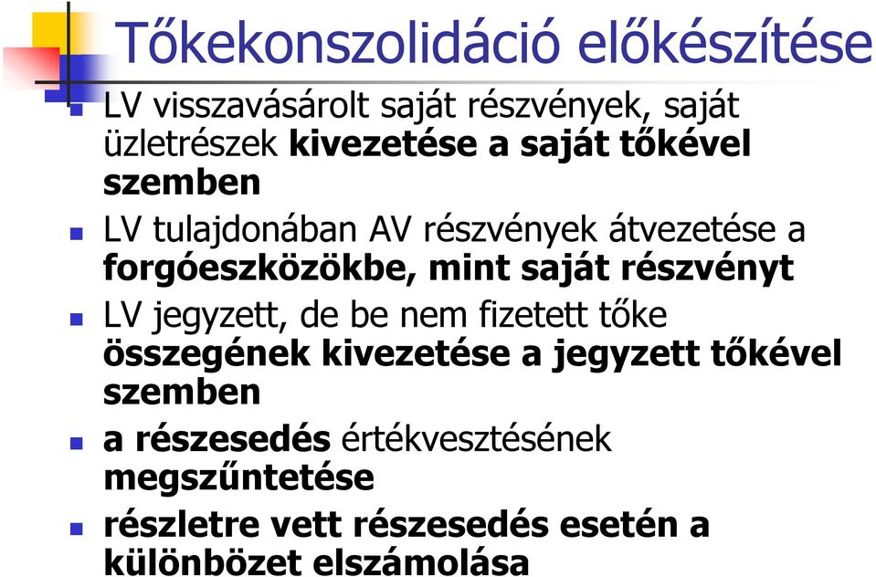 részvényt LV jegyzett, de be nem fizetett tőke összegének kivezetése a jegyzett tőkével szemben