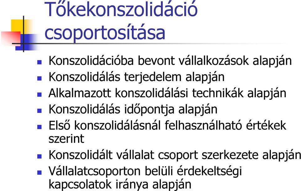 Konszolidálás időpontja alapján Első konszolidálásnál felhasználható értékek szerint