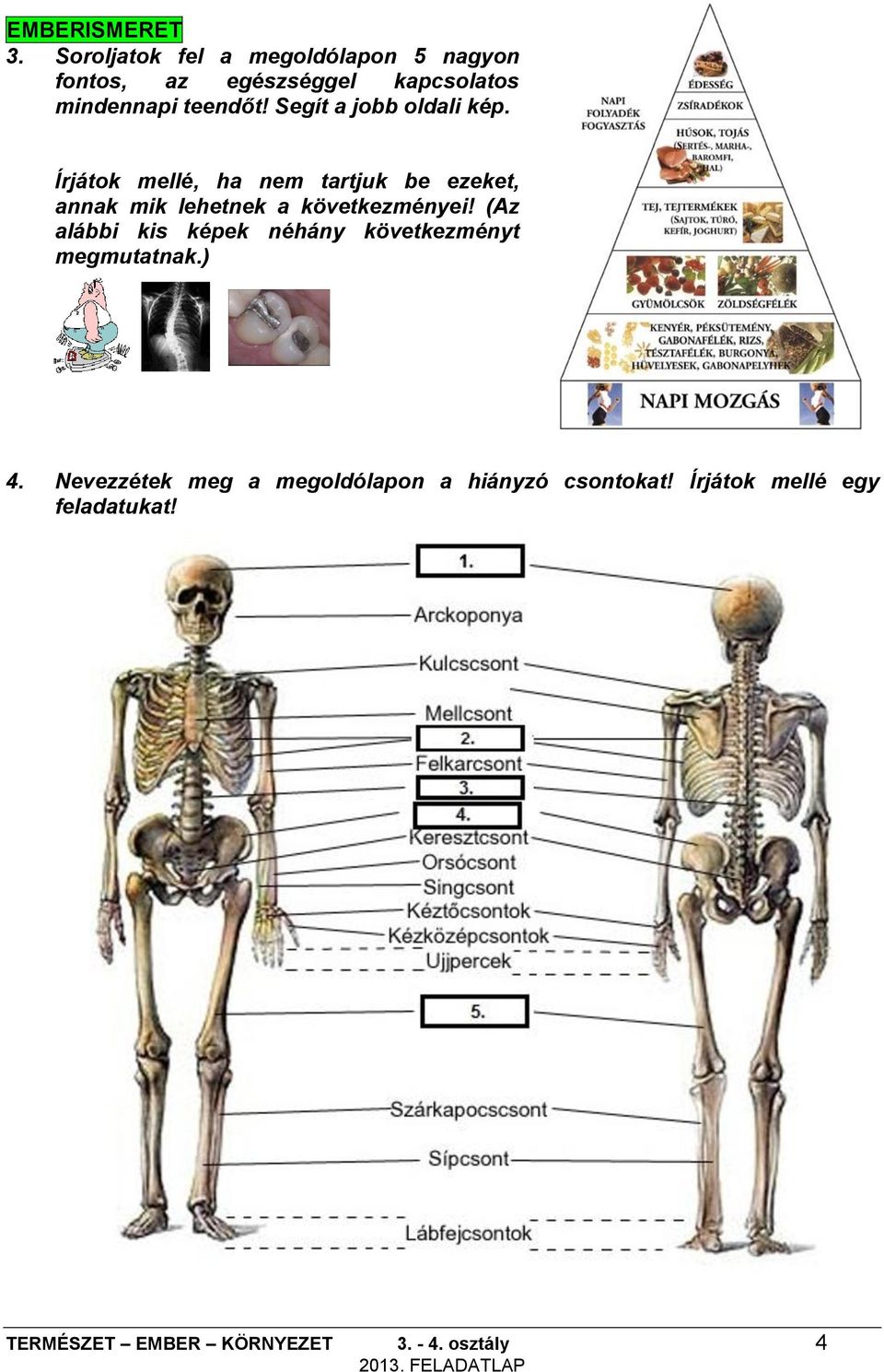 Segít a jobb oldali kép.