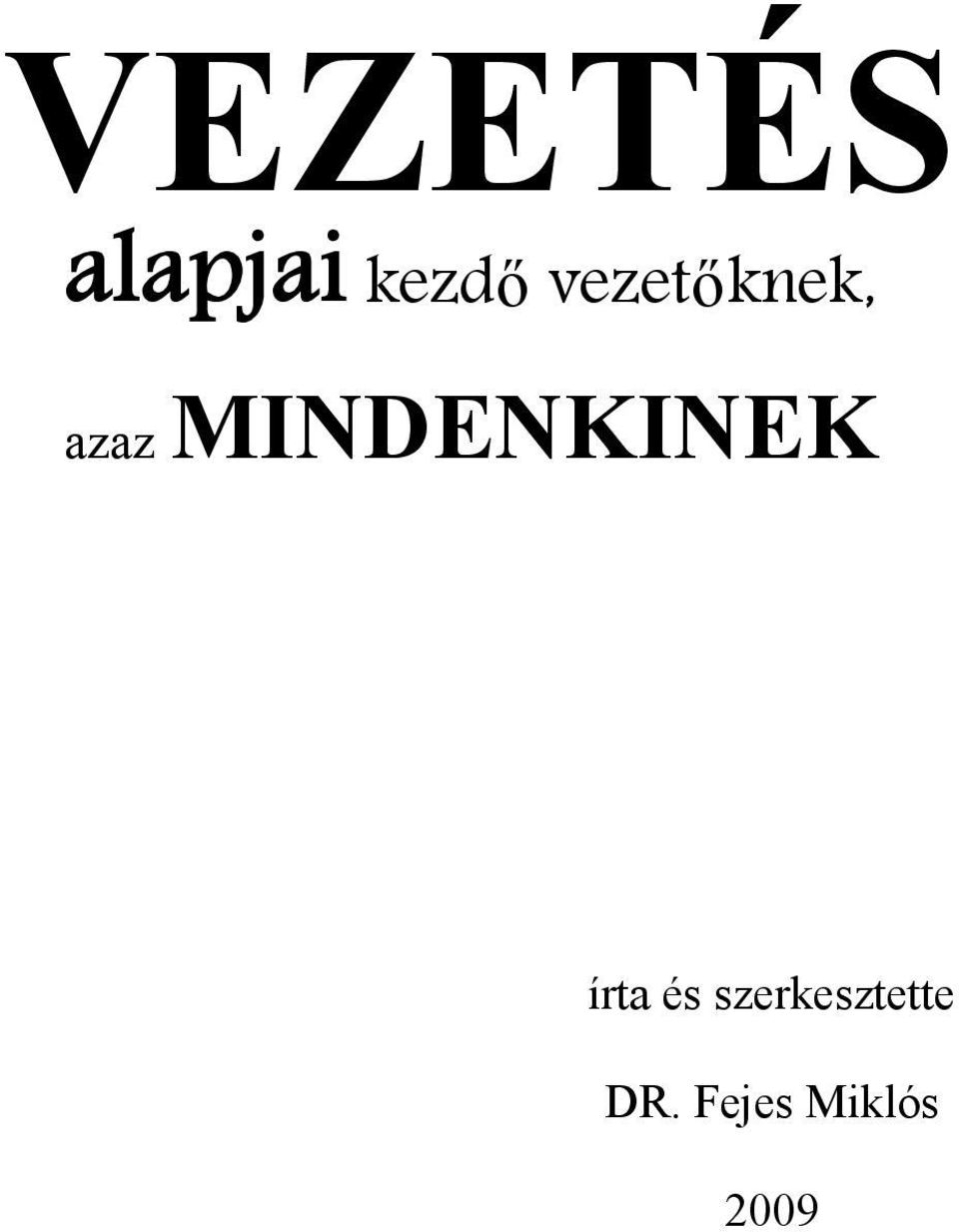MINDENKINEK írta és