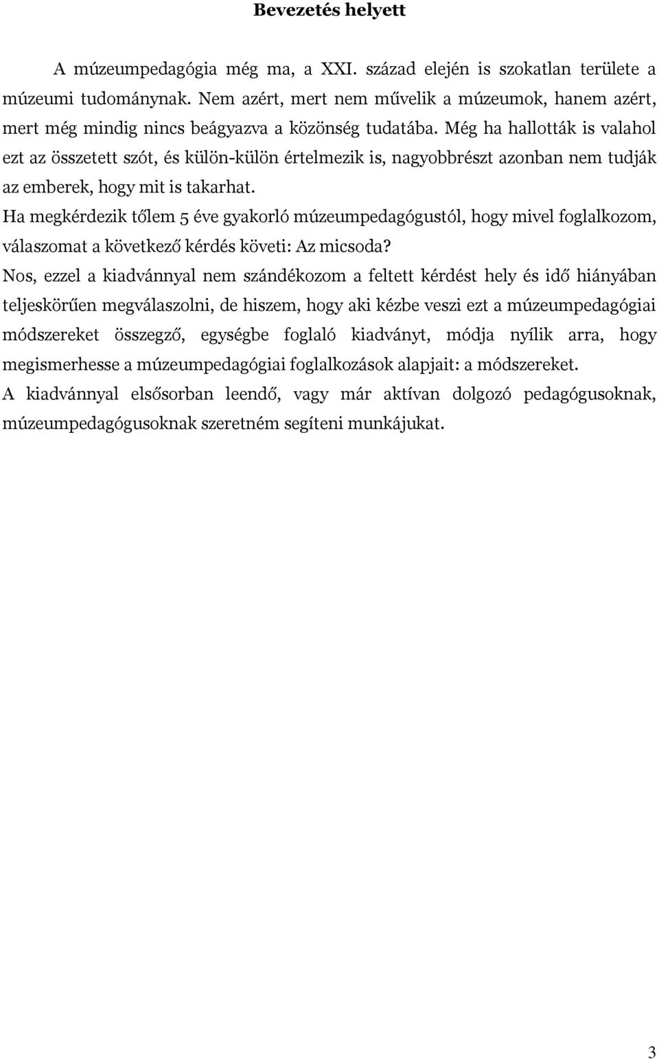 Még ha hallották is valahol ezt az összetett szót, és külön-külön értelmezik is, nagyobbrészt azonban nem tudják az emberek, hogy mit is takarhat.