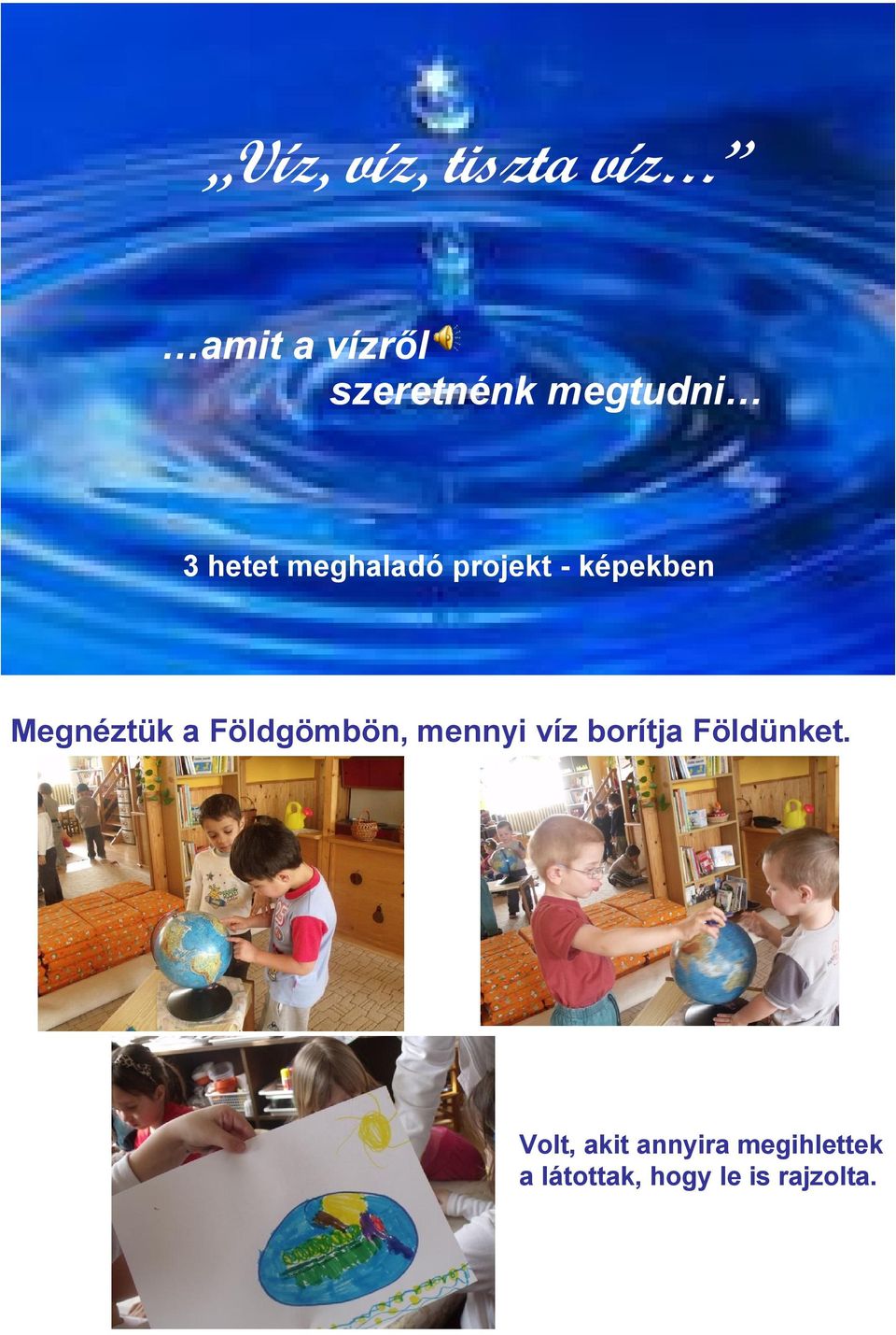 Megnéztük a Földgömbön, mennyi víz borítja Földünket.
