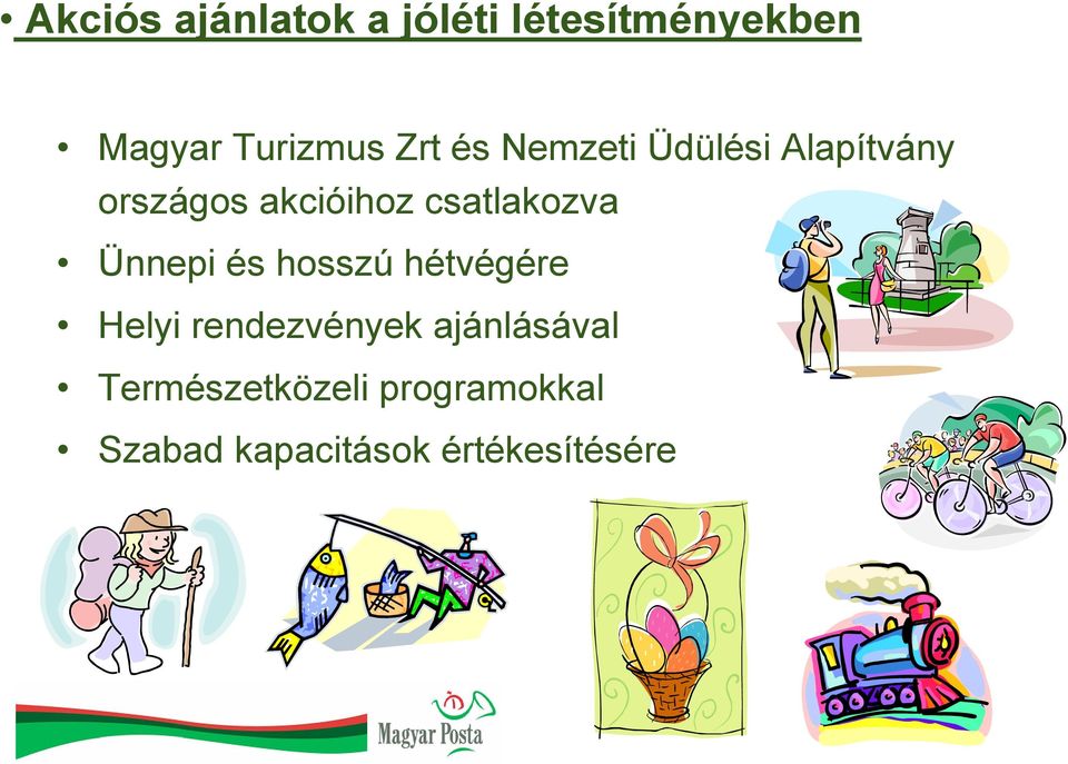 A MISZSZ tagjai kedvezményes nyaralási lehetőséget ajánlanak budapesti gyermekotthonok számára.