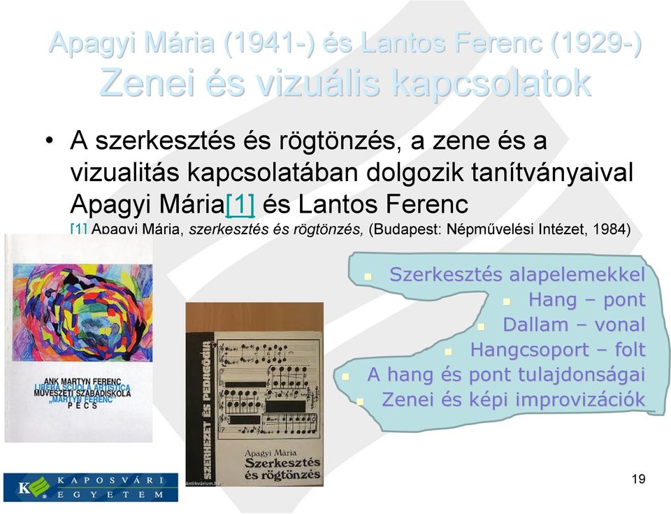 [1] Apagyi Mária, szerkesztés és rögtönzés, (Budapest: Népművelési Intézet, 1984) Szerkesztés s