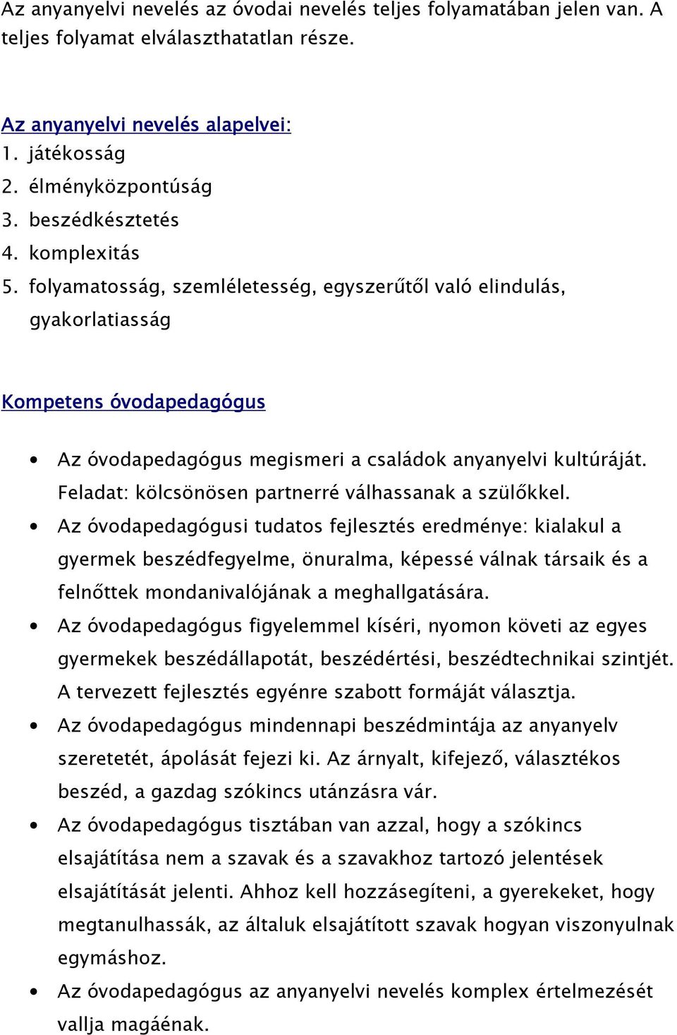 Feladat: kölcsönösen partnerré válhassanak a szülőkkel.