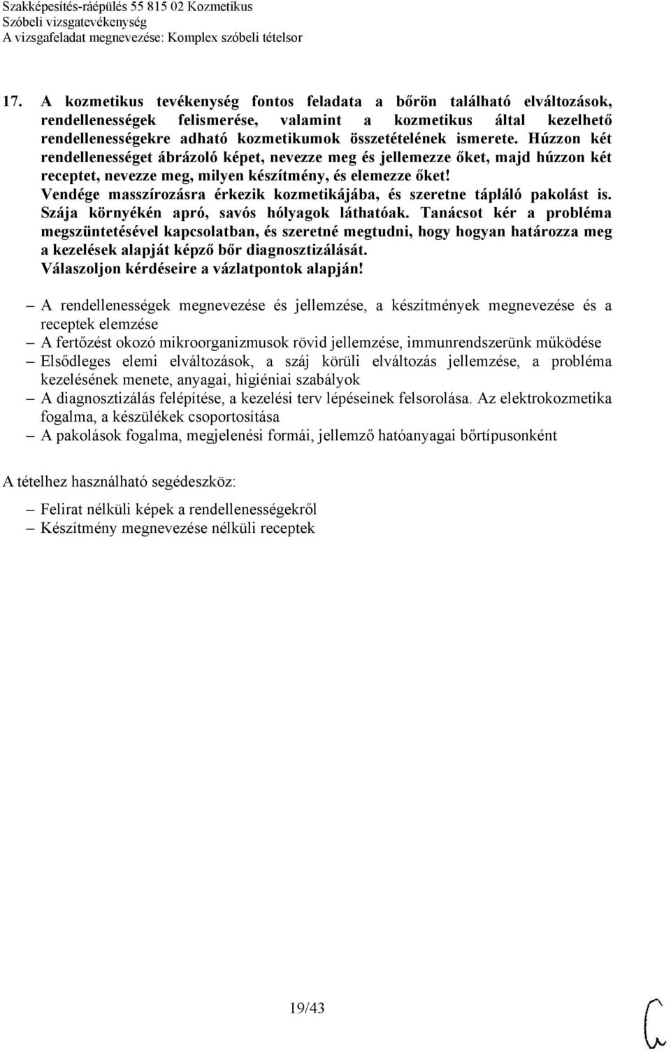 Válaszoljon kérdéseire a vázlatpontok alapján!