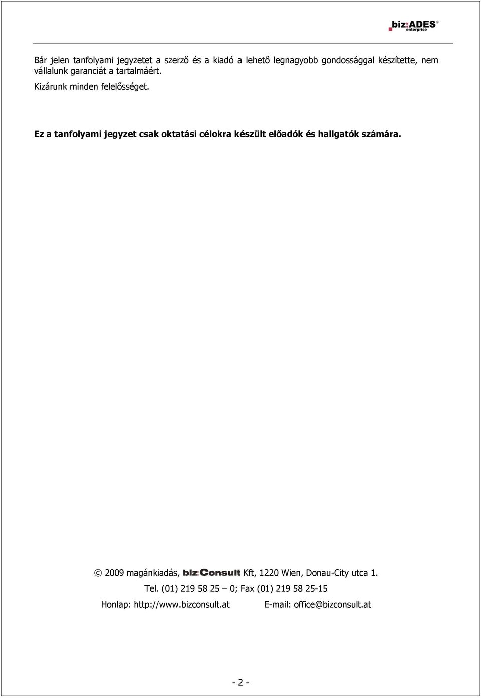 Ez a tanfolyami jegyzet csak oktatási célokra készült előadók és hallgatók számára.