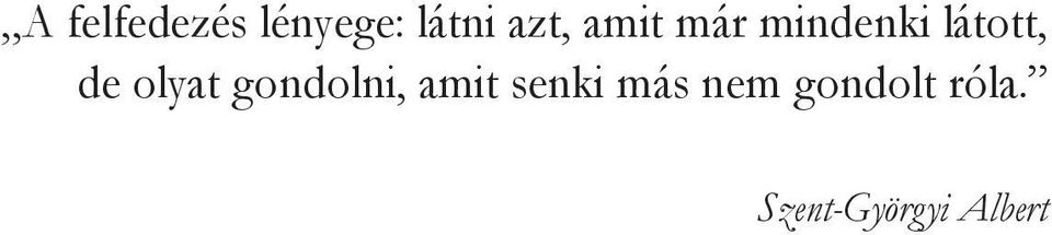 olyat gondolni, amit senki más