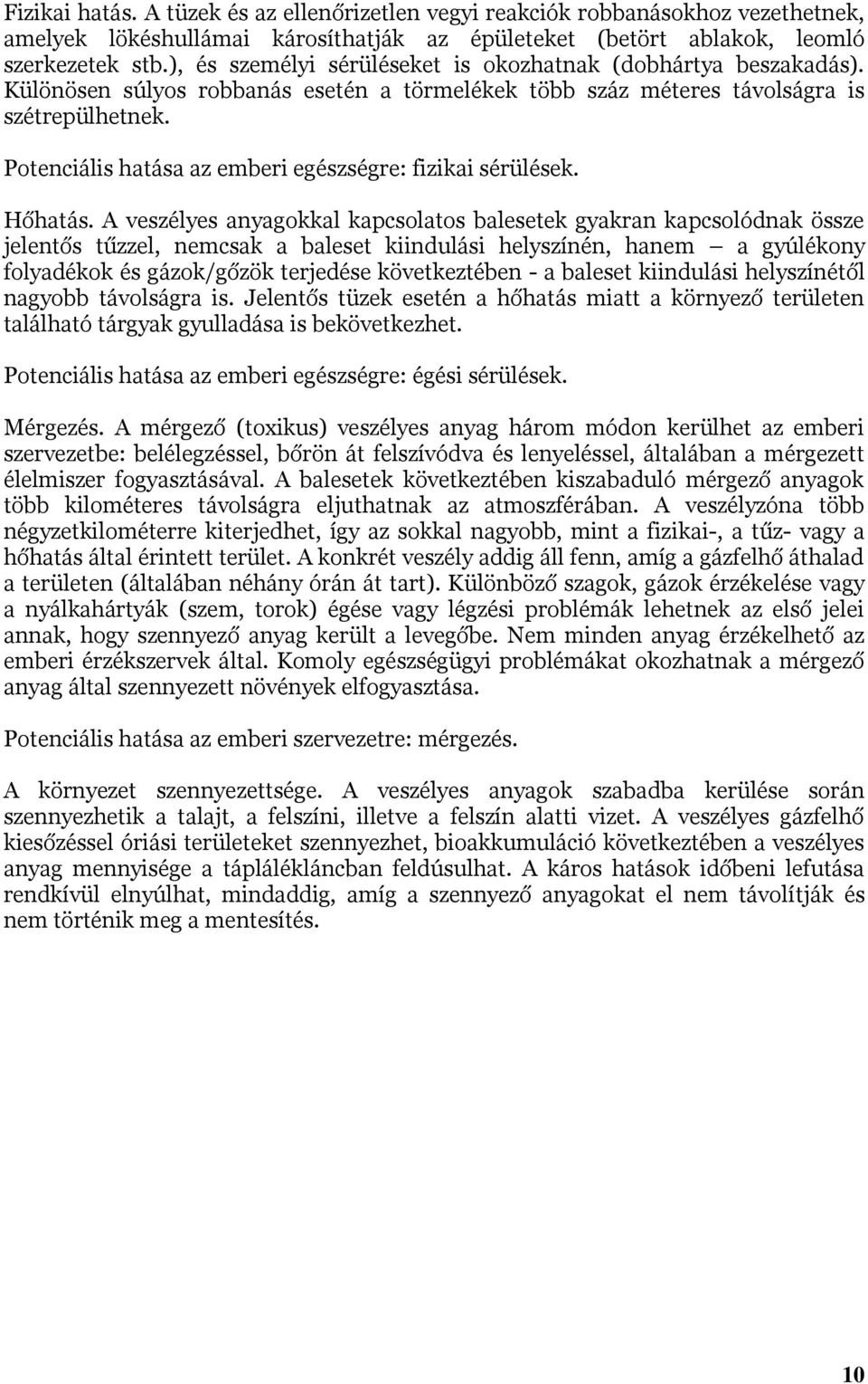 Potenciális hatása az emberi egészségre: fizikai sérülések. Hőhatás.