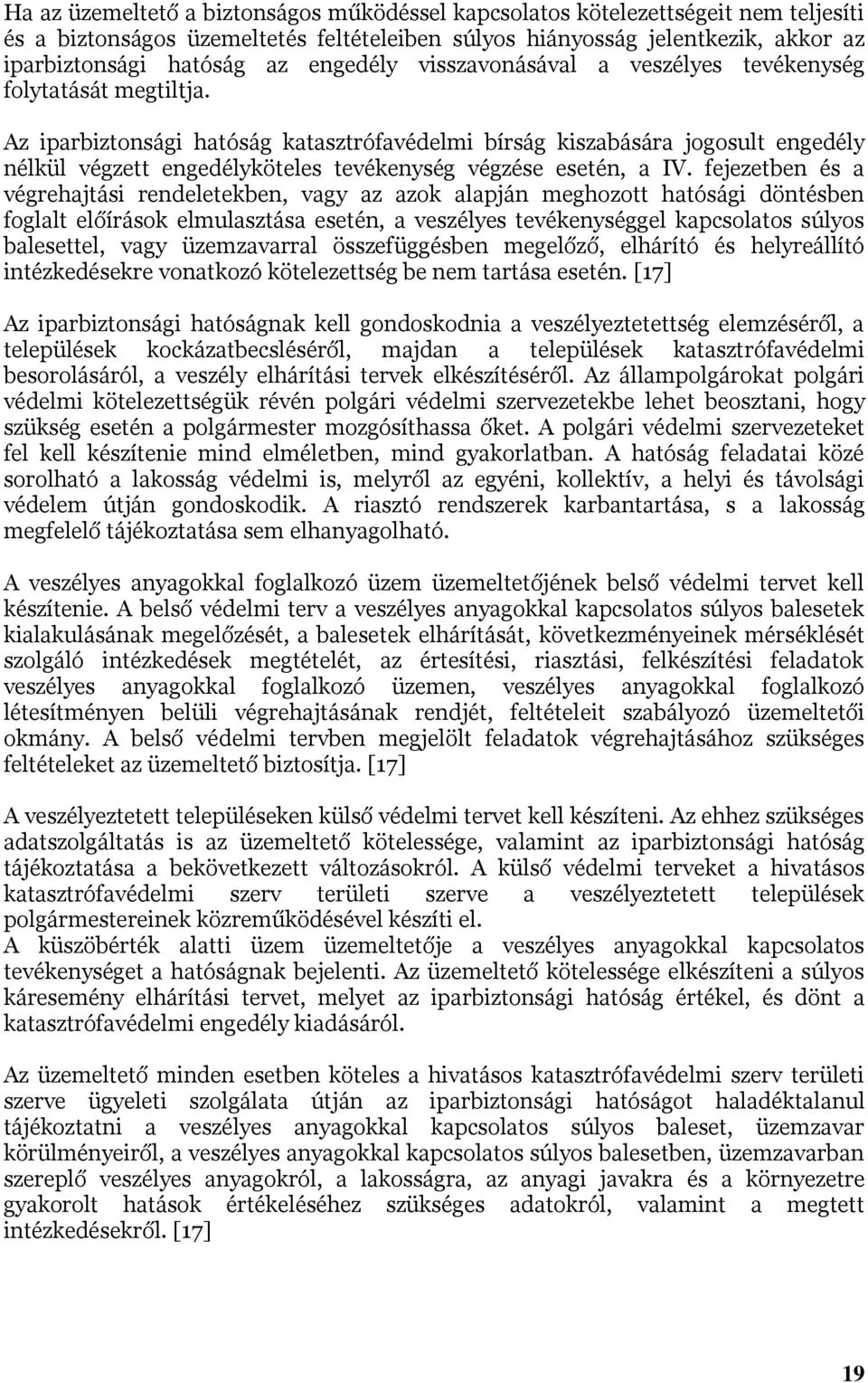 Az iparbiztonsági hatóság katasztrófavédelmi bírság kiszabására jogosult engedély nélkül végzett engedélyköteles tevékenység végzése esetén, a IV.