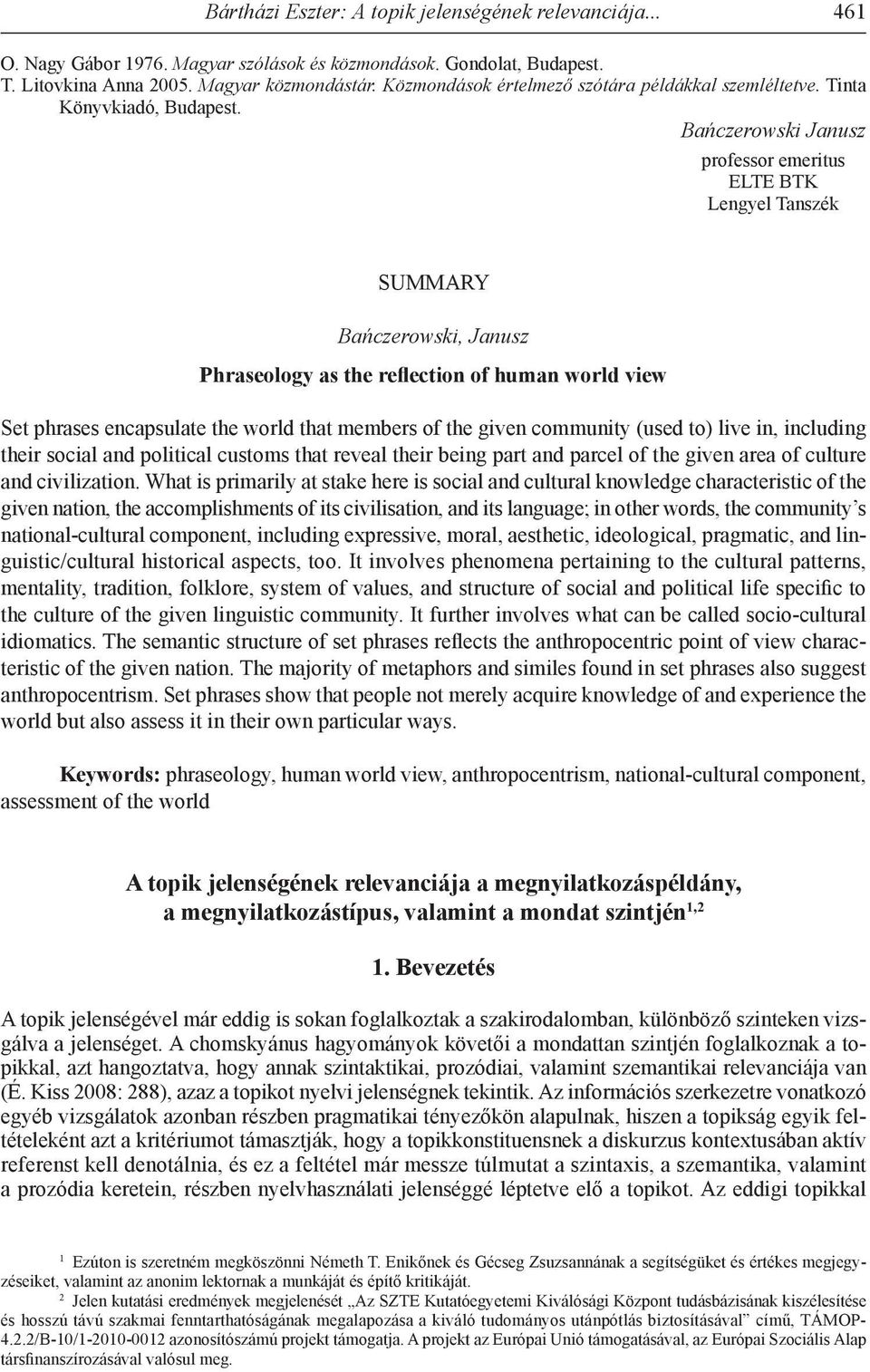 Bańczerowski Janusz professor emeritus ELTE BTK Lengyel Tanszék SUMMARY Bańczerowski, Janusz Phraseology as the reflection of human world view Set phrases encapsulate the world that members of the