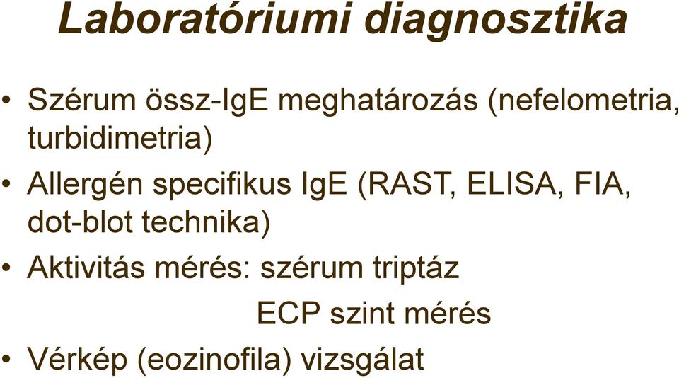 (RAST, ELISA, FIA, dot-blot technika) Aktivitás mérés: