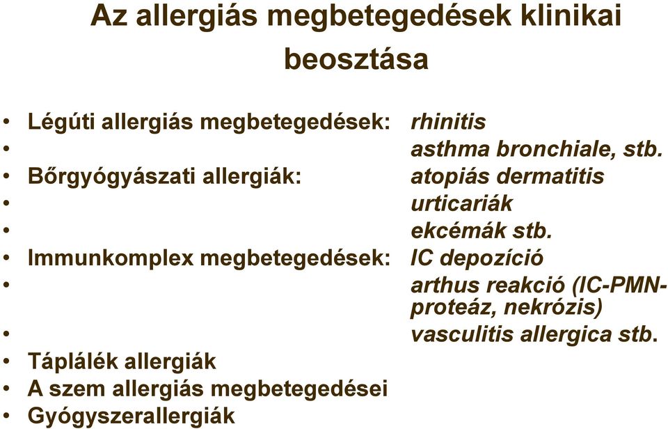 Bőrgyógyászati allergiák: atopiás dermatitis urticariák ekcémák stb.