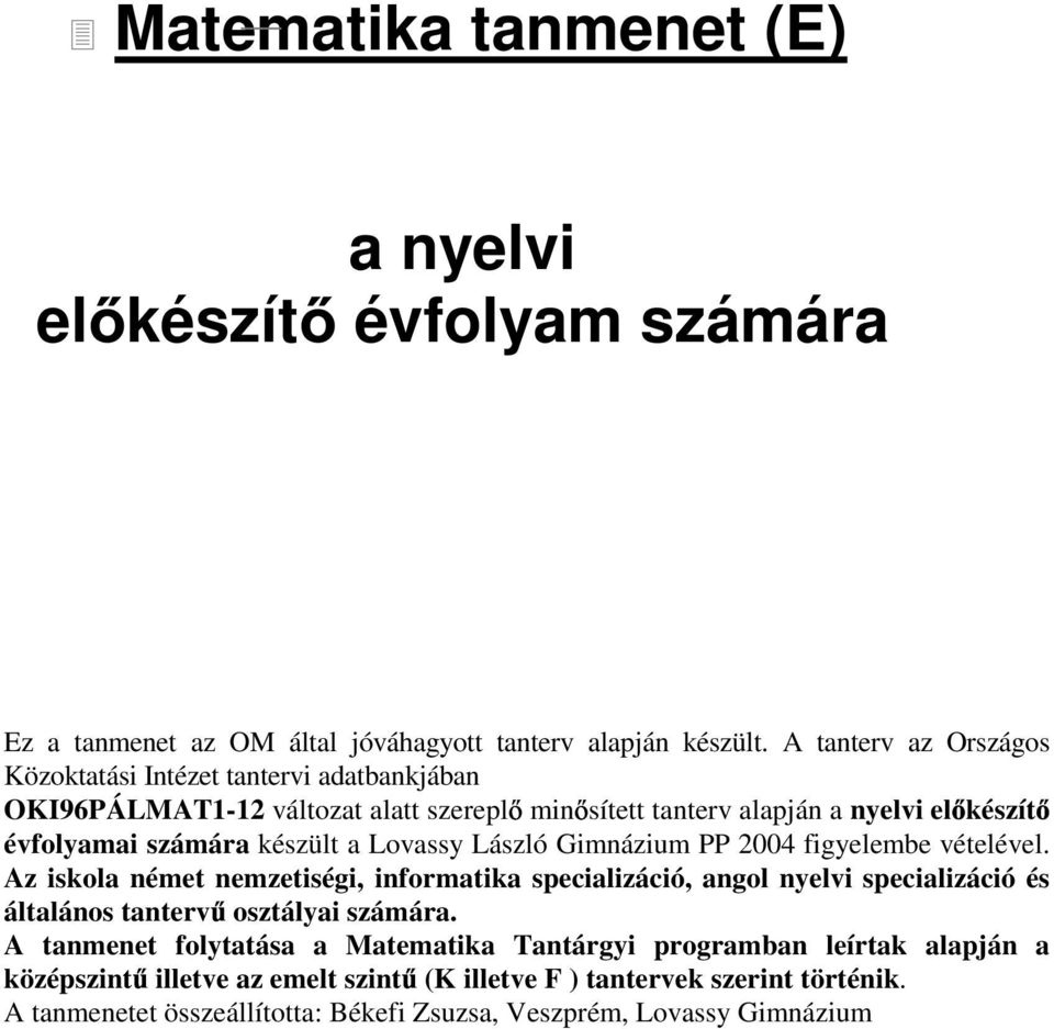 készült a Lovassy László Gimnázium PP 2004 figyelembe vételével.