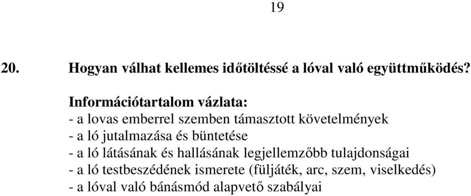 büntetése - a ló látásának és hallásának legjellemzıbb tulajdonságai - a ló