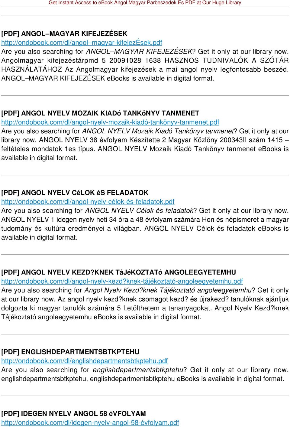 ANGOL MAGYAR KIFEJEZÉSEK ebooks is available in digital format. [PDF] ANGOL NYELV MOZAIK KIADó TANKöNYV TANMENET http://ondobook.com/dl/angol-nyelv-mozaik-kiadó-tankönyv-tanmenet.