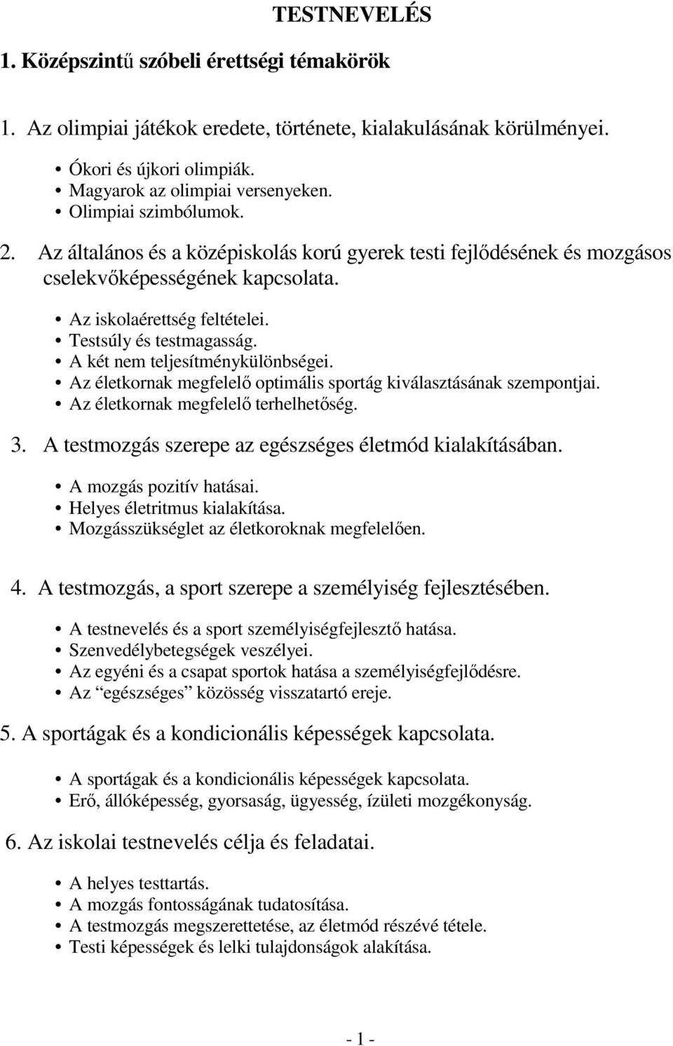 A két nem teljesítménykülönbségei. Az életkornak megfelelı optimális sportág kiválasztásának szempontjai. Az életkornak megfelelı terhelhetıség. 3.