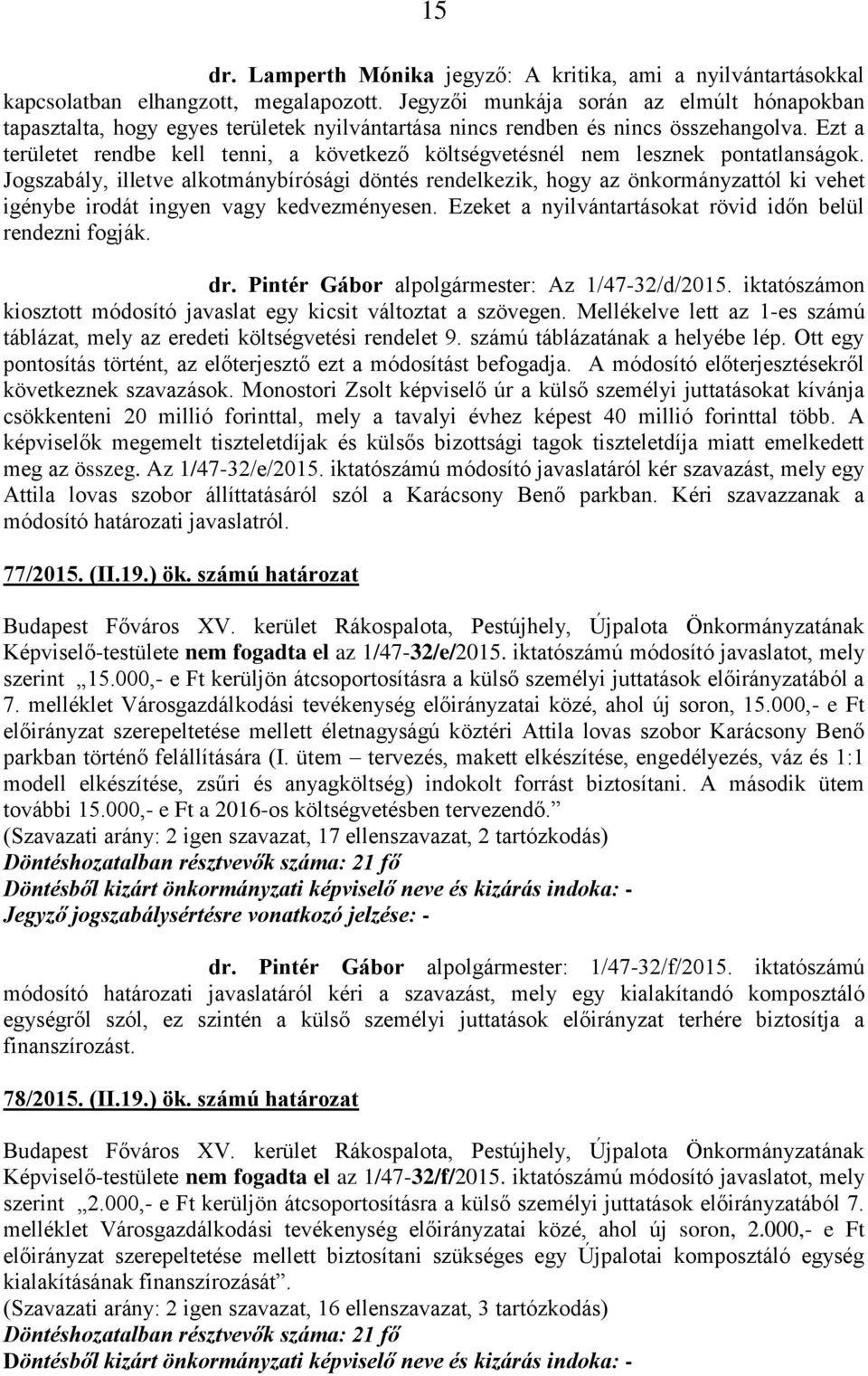 Ezt a területet rendbe kell tenni, a következő költségvetésnél nem lesznek pontatlanságok.