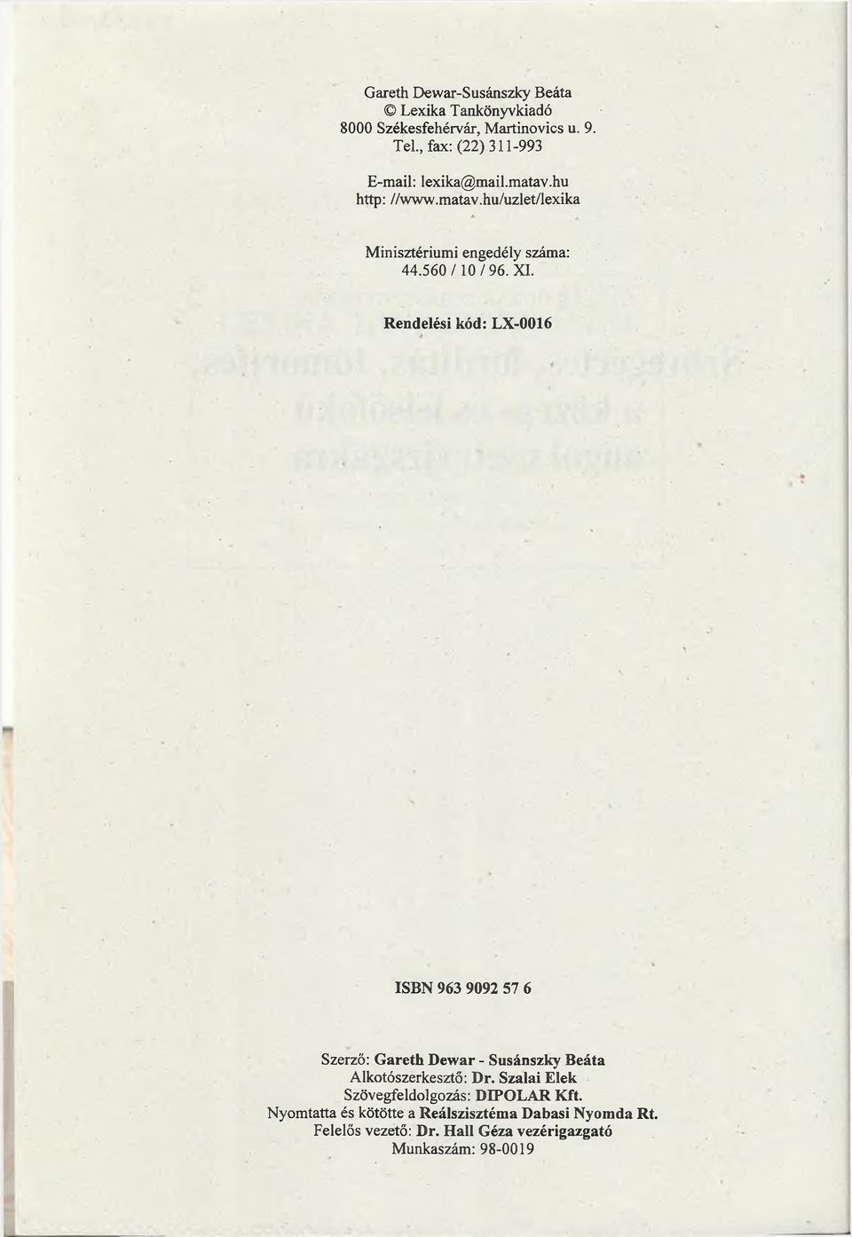 560/ 10/96. XI. Rendelési kód: LX-0016 ISBN 963 9092 57 6 Szerző: Gareth Dewar - Susánszky Beáta Alkotószerkesztő: Dr.