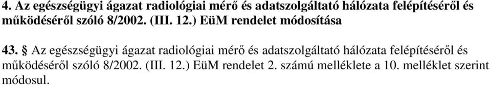 Az egészségügyi ágazat radiológiai mérı és adatszolgáltató hálózata felépítésérıl és