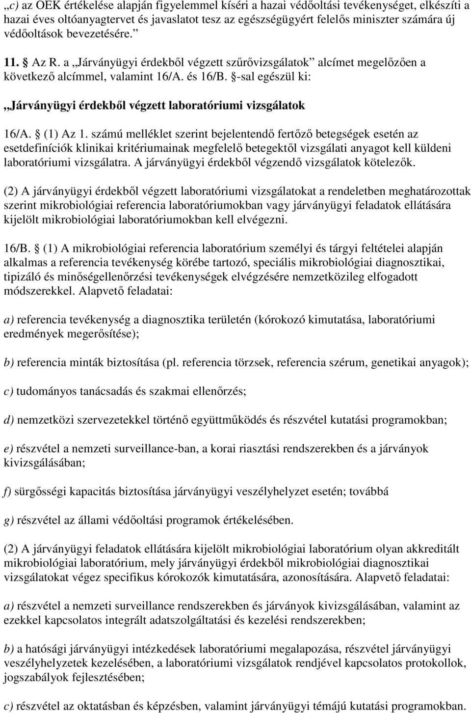-sal egészül ki: Járványügyi érdekbıl végzett laboratóriumi vizsgálatok 16/A. (1) Az 1.