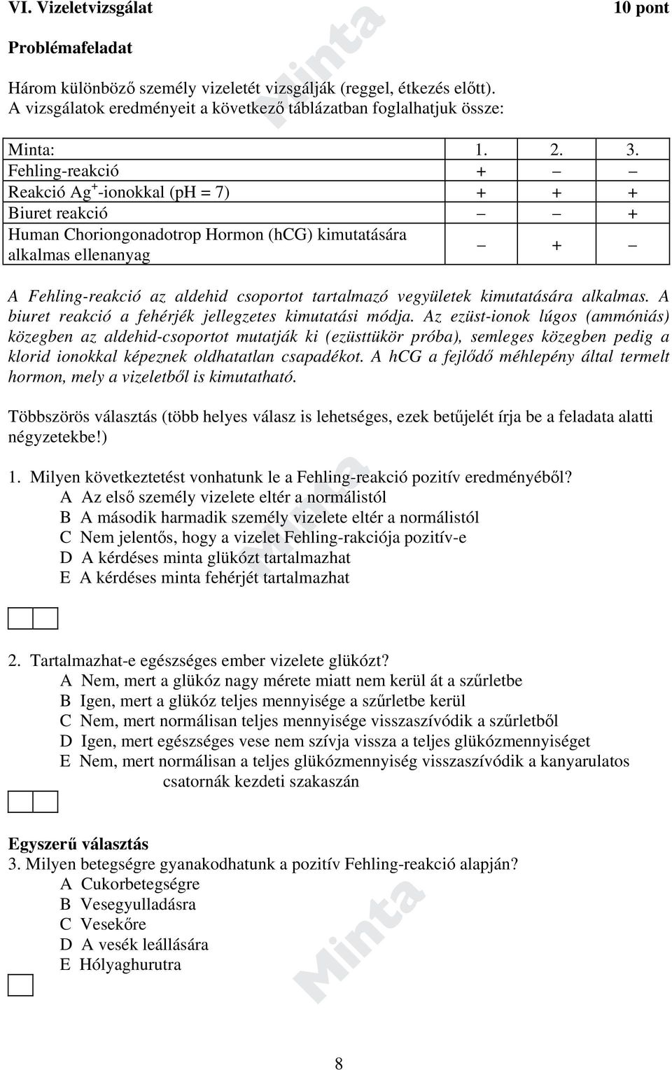 tartalmazó vegyületek kimutatására alkalmas. A biuret reakció a fehérjék jellegzetes kimutatási módja.