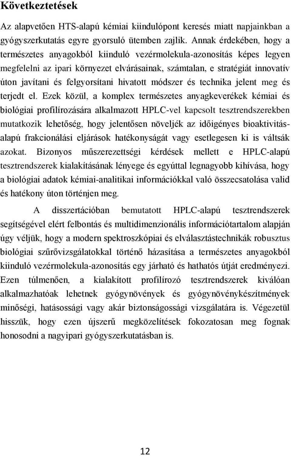 felgyorsítani hivatott módszer és technika jelent meg és terjedt el.