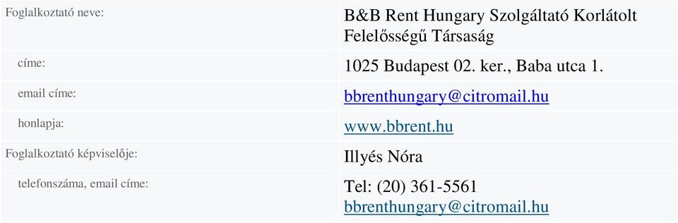 email címe: honlapja: Foglalkoztató képviselıje: bbrenthungary@citromail.
