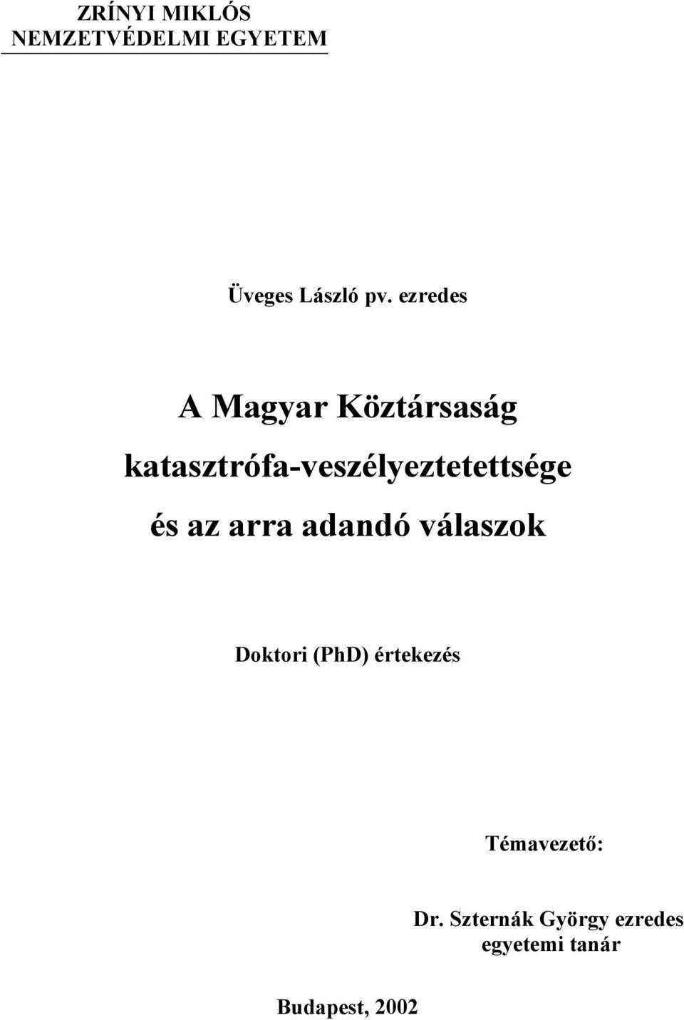 katasztrófa-veszélyeztetettsége és az arra adandó válaszok