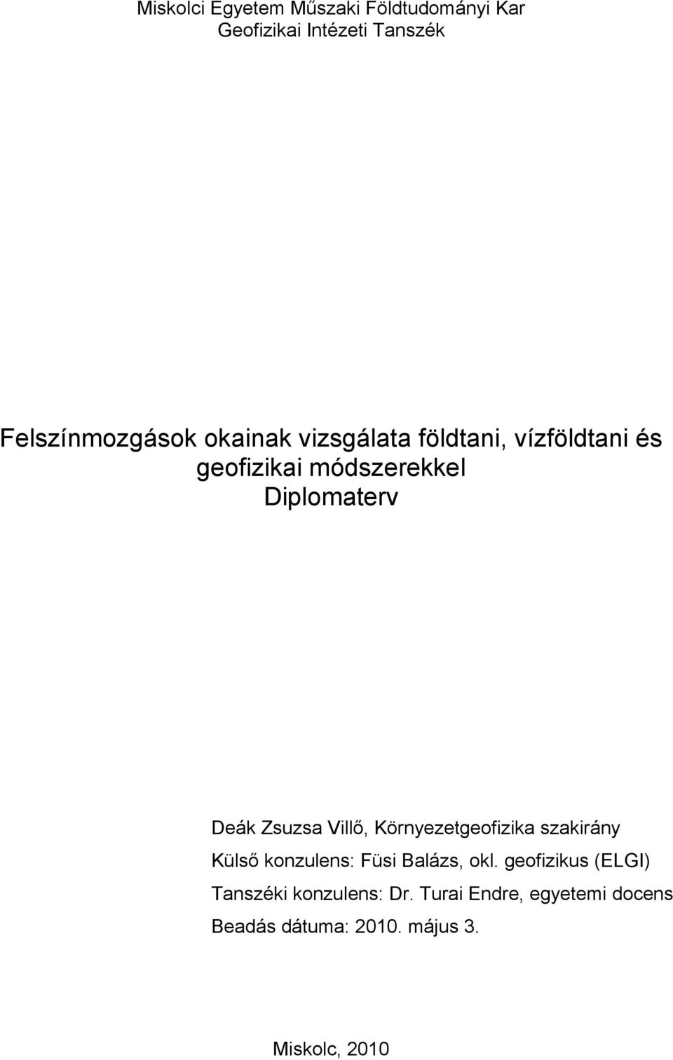 Zsuzsa Villő, Környezetgeofizika szakirány Külső konzulens: Füsi Balázs, okl.