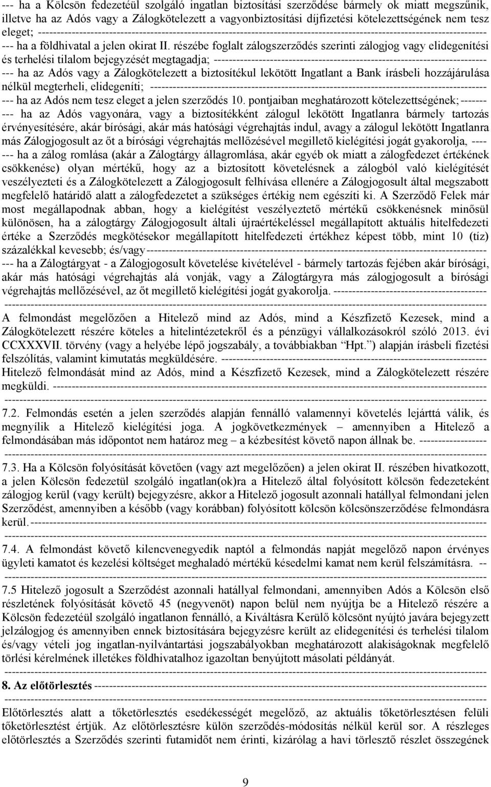 részébe foglalt zálogszerződés szerinti zálogjog vagy elidegenítési és terhelési tilalom bejegyzését megtagadja; ------------------------------------------------------------------------- --- ha az